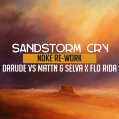 Darude Vs Mattn & Selva X Flo Rida - Sandstorm Cry (Noke Re-Work) Free Download