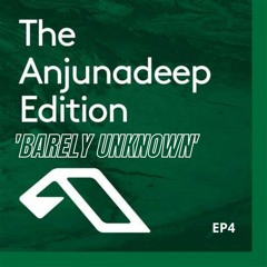 Anjunadeep - Barely Unknown - EP 4