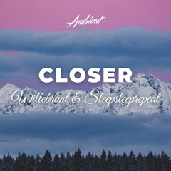 Willebrant & Sleepsleeprepeat - Closer