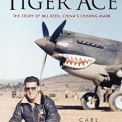 FREE EBOOK 💙 Flying Tiger Ace: The story of Bill Reed, China’s Shining Mark by  Carl