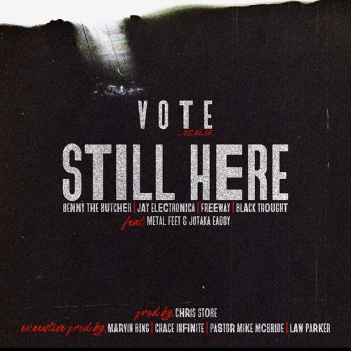 1. Vote Or Else - Still Here (Feat. Metal Feet & Jotaka Eaddy)