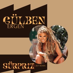 Gülben Ergen - Sürpriz (Zet Remix)
