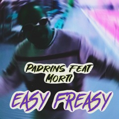 Padrins feat. Morti - Easy Freasy