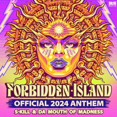S-Kill & Da Mouth Of Madness - Forbidden Island 2024 Anthem
