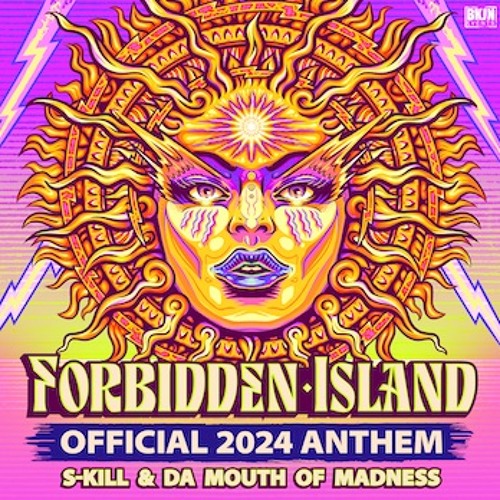 S-Kill & Da Mouth Of Madness - Forbidden Island 2024 Anthem