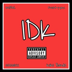 IDK (Feat. McM4C, King Frosty, Maddoxx, Koko Bandz)