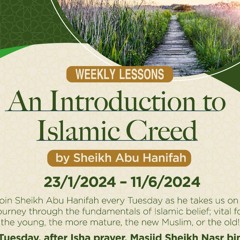 Lesson 3 | Introduction to Islamic Creed | Sheikh Abu Hanifah
