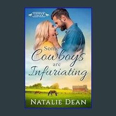 PDF ⚡ Some Cowboys are Infuriating (Keagans of Copper Creek Book 3)     Kindle Edition [PDF]