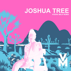 ROZZI - JOSHUA TREE (VODKA MILK REMIX)