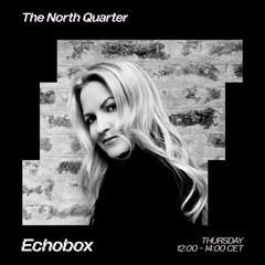 The North Quarter #34 - Lenzman & Styke w/ Emma G // Echobox Radio 01/08/24