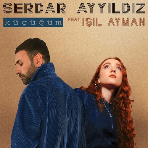 Serdar AYYILDIZ Ft ISIL AYMAN - Kucugum