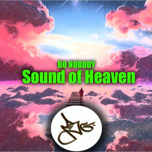 Stream Sound of Heaven by BO NOBODY | Listen online for free on SoundCloud