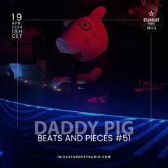 Beats And Pieces #51 on Ibiza Stardust Radio - LAST ONE FOR A LITTLE WHILE!