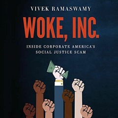 ~Read~[PDF] Woke, Inc.: Inside Corporate America's Social Justice Scam - Vivek Ramaswamy (Autho