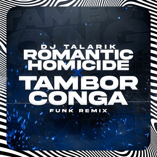 Romantic Homicide X TAMBOR CONGA