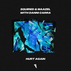 Squired & Maazel & Danni Carra - Hurt Again