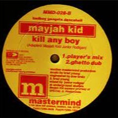 Mayjah Kid- Kill Any Boy