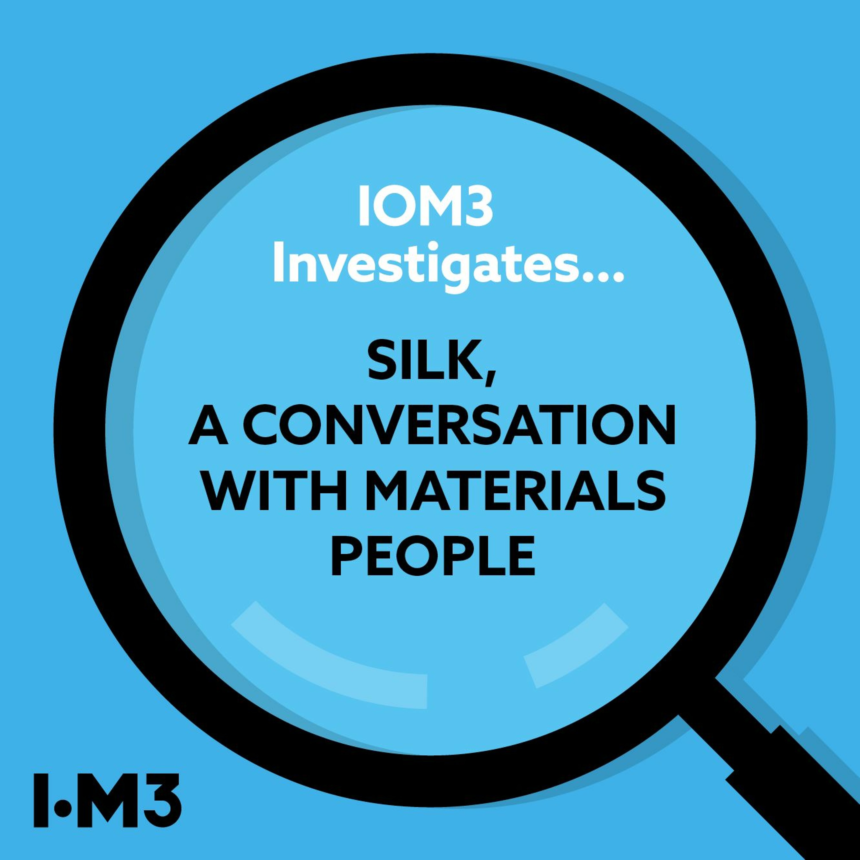 IOM3 Investigates… Silk, a conversation with Materials People
