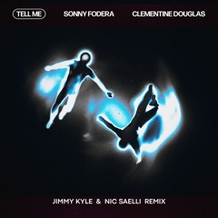 Sonny Fodera & Clementine Douglas - Tell Me (Jimmy Kyle, Nic Saelli Remix) *VOCAL FILTERED*
