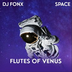Dj Fonx - Flutes of Venus