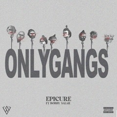 EpiCure - Only Gangs (ft Bobby Salar)