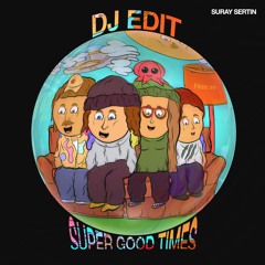 Suray Sertin - Super Good Times (DJ EDIT)