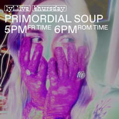 Primordial Soup w/ Mandragora (05.09.2024) | LYL Radio