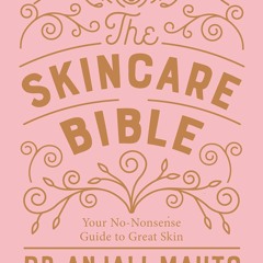 PDF (BOOK) The Skincare Bible: Your No-Nonsense Guide to Great Skin