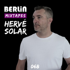 Berlin Mixtapes - Hervé Solar - Episode 068