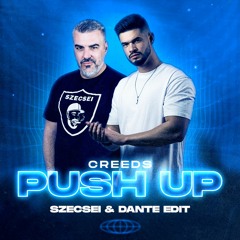 Creeds - Push Up (Szecsei & Dante Edit)