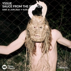 Yssue : Sauce From The Source - 15 Juin 2024