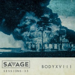 Savage Sessions | 35 | BODYXVIII [Melbourne, AU]