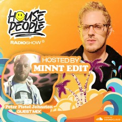House People Radioshow @Hosted by MiNNt Edit (Guest Mix: Peter Pistol Johnston / Desvelo Music) ☺︎🎵