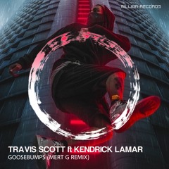 Travis Scott ft. Kendrick Lamar - Goosebumps (Mert G Remix)