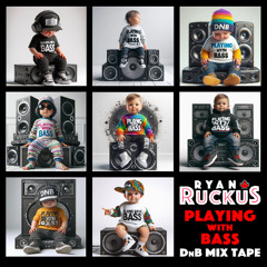 Playing With Bass - Ryan Ruckus DnB MixTape Session