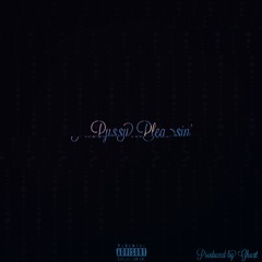 Pu$$y Plea$in (Produced By Gho$t)