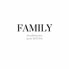 FAMILY (prod. DEXTAH)