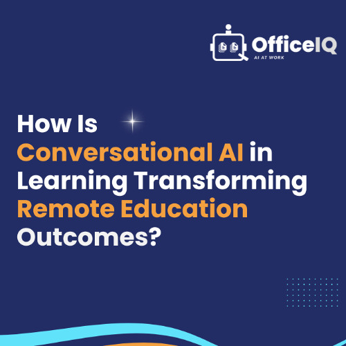 How Is Conversational AI in Learning Transforming Remote Education Outcomes?