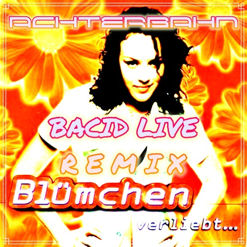Blümchen - Achterbahn (Bacid Live Remix)