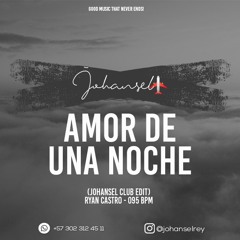 Amor De Una Noche (Johansel Club Edit) - Ryan Castro - 095 bpm