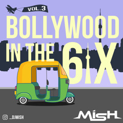 Bollywood In The 6ix Vol.3