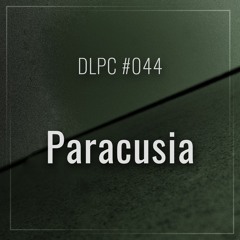 DLPC #044 - Paracusia