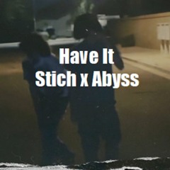 Have It - STITCH x ABYSS