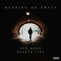 Geo Moon & Danger Line - Running On Empty