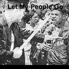 LET MY PEOPLE GO {full}