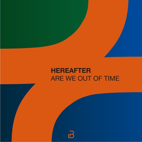 Premiere: HereAfter - Are We Out Of Time [Plano B Records]