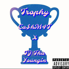 Trophy ~ Ca$hM4T x TJ Tha Youngin
