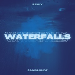 Waterfalls (SamCloudt Remix)