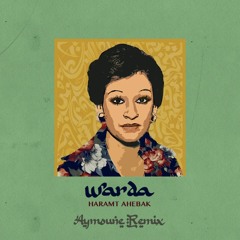 Warda - Haramt Ahebak (Aymoune Remix)