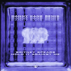 Britney Spears - Hold It Against Me (Danny Kane Remix) [DropUnited Exclusive]